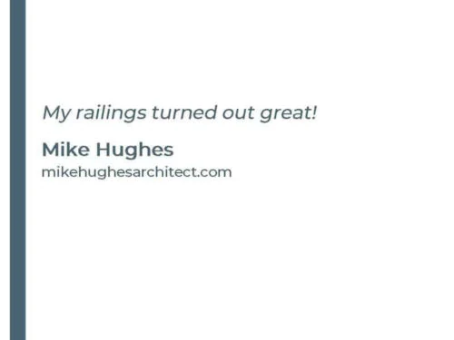 My railings turned out great! - Mike H. mikehughesarchitect.com