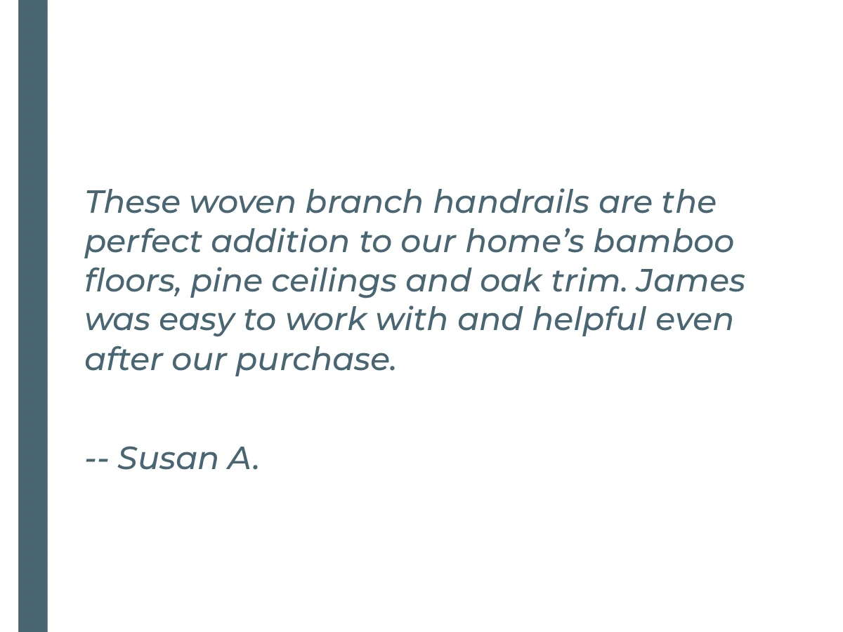 Customer testimonial praising woven branch handrails and a positive buying experience.